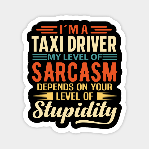 I'm A Taxi Driver Magnet by Stay Weird