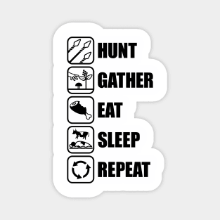 Hunt Gather Eat Sleep Repeat Magnet