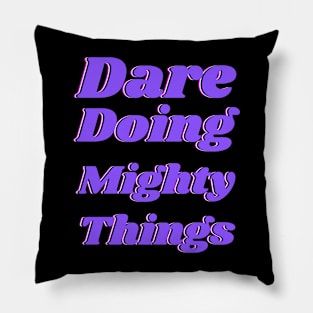 Dare doing mighty things in purple text with a glitch Pillow