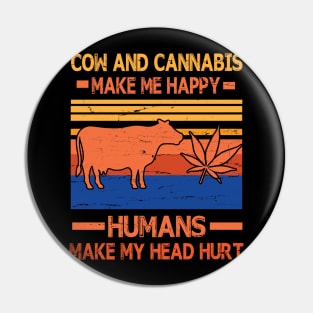 Cow And Cannabis Make Me Happy Humans Make My Head Hurt Happy Father Parent July 4th Summer Day Pin