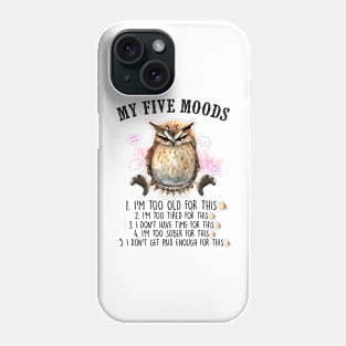 MY FIVE MOODS owl Funny Animal Quote Hilarious Sayings Humor Gift Phone Case