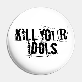 Kill Your Idols Black Font Logo Pin