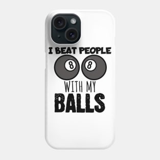 I beat people with my balls Phone Case