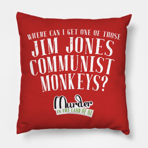 MITLOO - Jim Jones' Communist Monkeys Pillow by That's Not Canon Productions