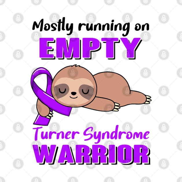 Mostly Running on Empty Turner Syndrome Warrior Support Turner Syndrome Warrior Gifts by ThePassion99