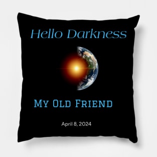 Hello Darkness My Old Friend Solar Eclipse Of April 8 2024 Pillow