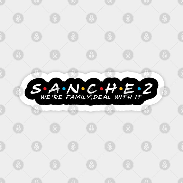 The Sanchez Family Sanchez Surname Sanchez Last name Magnet by TeeLogic