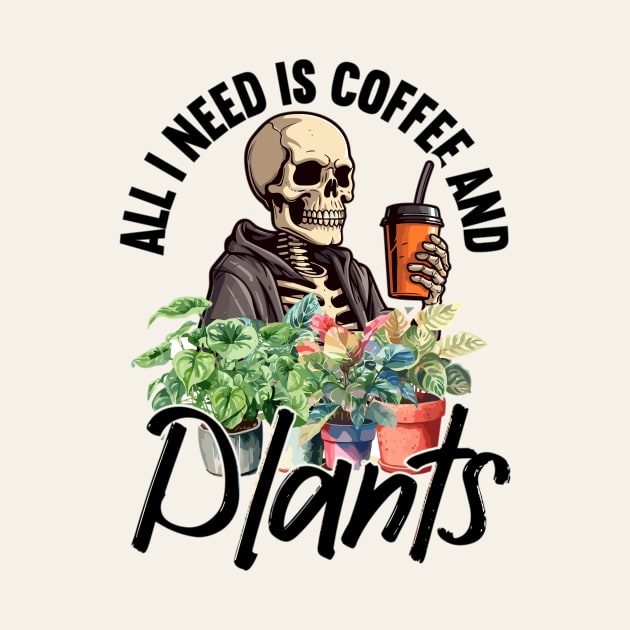 All I Need Is Coffee And Plants by Nessanya