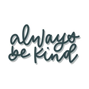 Always be kind T-Shirt