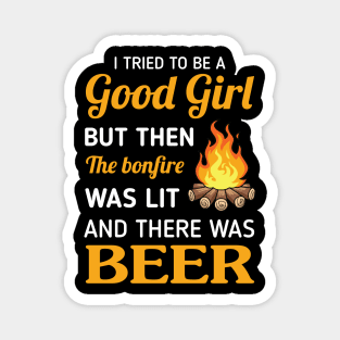 I Tried To Be A Good Girl But The The Bonfire Was Lit Shirt Magnet