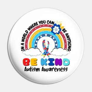 In A World Where You Can Be Anything Be Kind Autism Awareness Month Pin