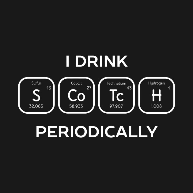 Drink Scotch Periodic Table Science T-Shirt by happinessinatee