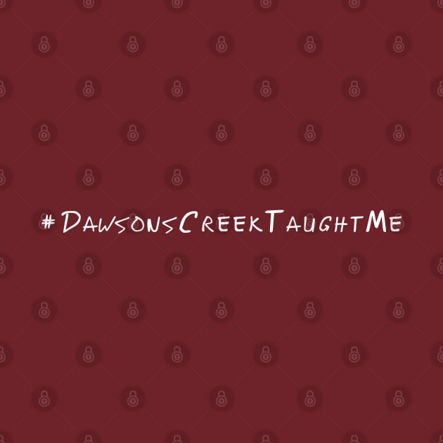 #DawsonsCreekTaughtMe by Dawson's Speak: A Podcast