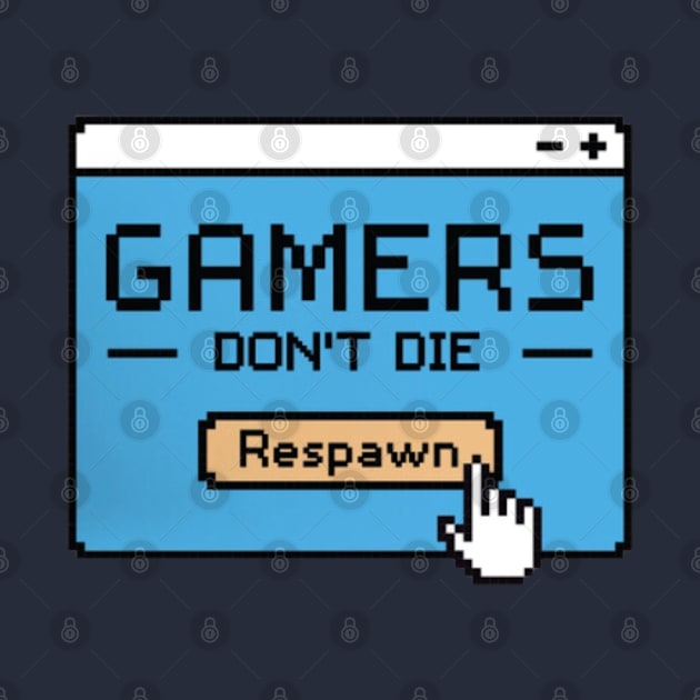 Gamers don´t die, RESPAWN by Digital-Zoo