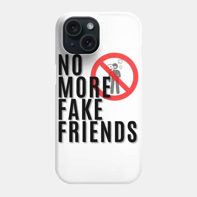 No More Fake Friends Phone Case by My Tiny Apartment