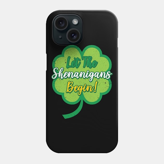 Let The Shenanigans Begin St. Patricks Day Phone Case by Tom´s TeeStore