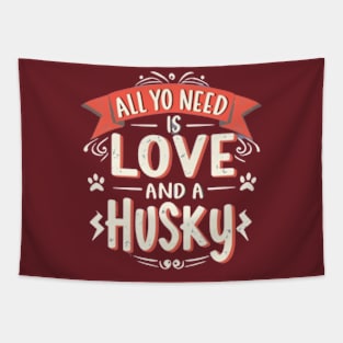 All You Need Is Love And A husky Tapestry