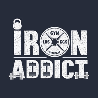 Iron is my addiction T-Shirt