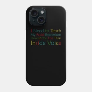 i need to teach my facial expressions. how to you use their inside voice Phone Case