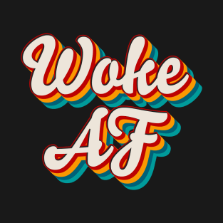 Woke AF T-Shirt