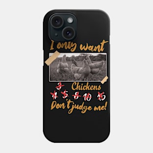 I Only Want 3 Chickens 4 5 8 10 15 Don't Judge Me Funny Chicken Shirts For Women Men Phone Case