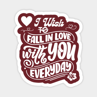 I Wish to Fall in Love with You Everyday Magnet