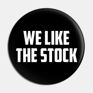 We Like The Stock Meme Pin