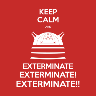 Keep Calm and Exterminate T-Shirt