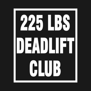 deadlift 225 T-Shirt