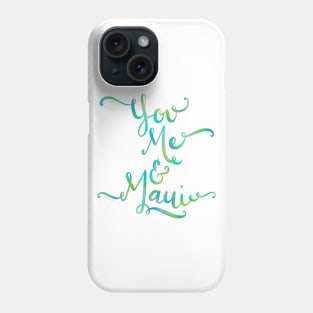You Me & Maui Hand Lettering Design Phone Case