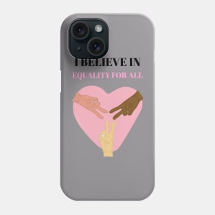 Believe in equality Phone Case