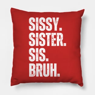 Sissy Sister Sis Bruh Pillow