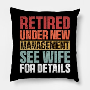 Retired Under New Management See Wife For Details Pillow