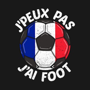 J'Peux Pas J'ai Foot T-Shirt