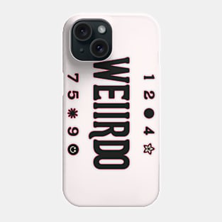 Be a Weirdo - Simple and Bold Typography Tee Phone Case