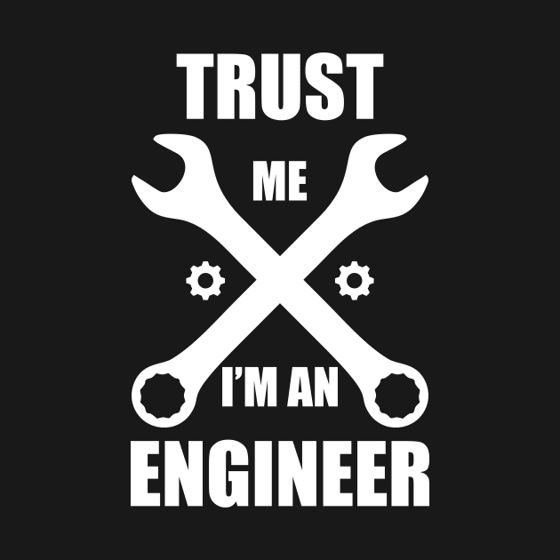 trust me i am an engineer white cool by Typography Dose