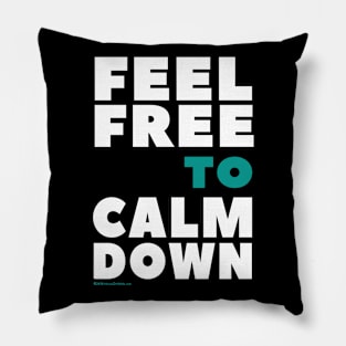 Feel Free To Calm Down Pillow