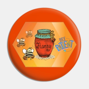 Honey Bees - Bee Patient Pin