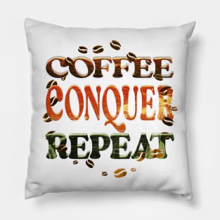 Coffee Conquer Repeat Pillow