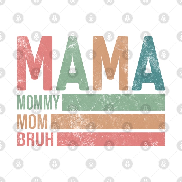 Mama Mommy Mom Bruh; mother; mother's day; gift; moms; bruh; mommy; funny; mom's birthday; gift from child; gift from husband; gift from children; mother's day gift; motherhood; new mother; mom to be; by Be my good time