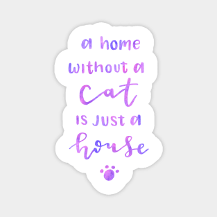 A home without a cat is just a house Magnet