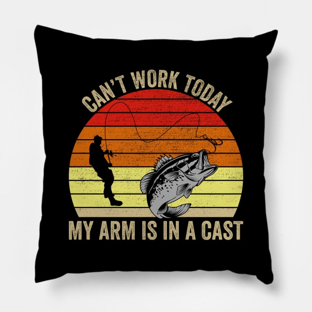 Can't Work Today My Arm Is In A Cast Funny Fishing Pillow by DragonTees