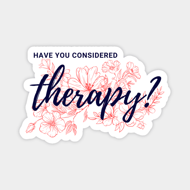 Have you considered therapy? Magnet by Jackie Watches Stuff