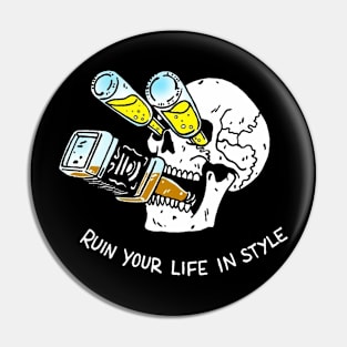 Ruin your life in style Pin