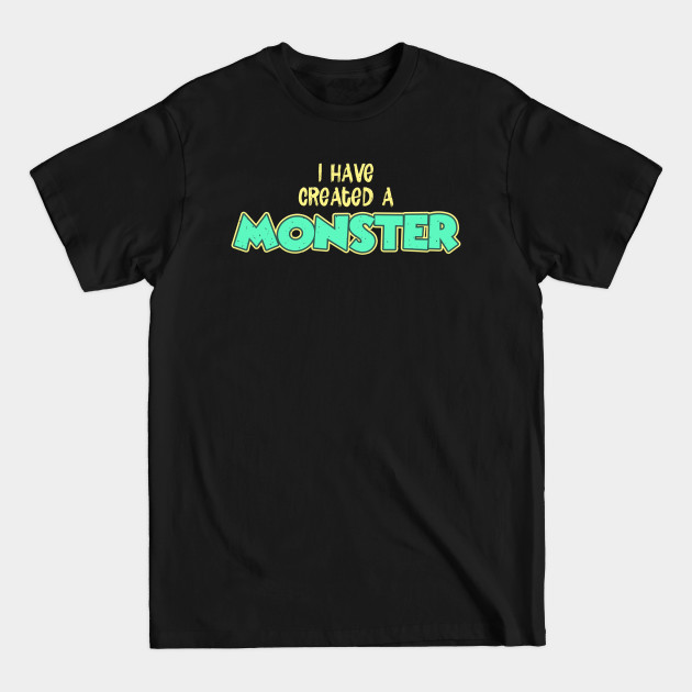 Discover I have created a Monster - Father Son Matching - T-Shirt