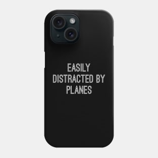 Easily distracted by planes, Travelers & Airplane Lovers. Phone Case