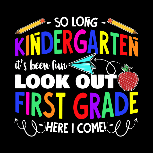 So Long Kindergarten It's Been Fun Look Out 1st Grade by Zone32