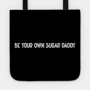 Be Your Own Sugar Daddy (White) Tote