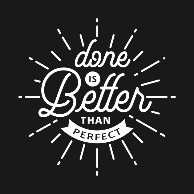 Done Is Better Than Perfect by Usea Studio