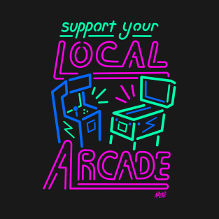 Support Your Local Arcade - Neon Pinball Game Room T-Shirt